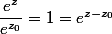 \dfrac{e^{z}}{e^{z_0}}=1 = e^{z-z_0